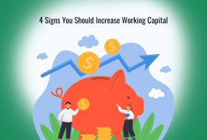 4 Signs You Should Increase Working Capital