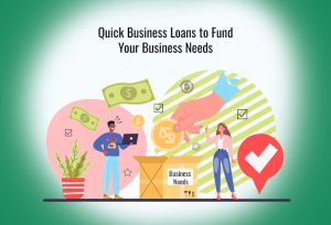 Quick Business Loans to Fund Your Business Needs