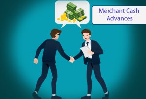 Merchant Cash Advances and their Advantages